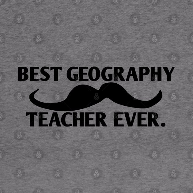 Best Geography Teacher ever, Gift for male Geography Teacher with mustache by BlackMeme94